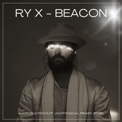 RY X - Beacon (Marcelo Ricciuti Unofficial Remix 2025)