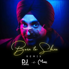 Born To Shine | Remix | DJ Rahul | Diljit Dosanjh
