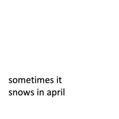 sometimes it snows in april