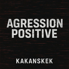 Agression Positive