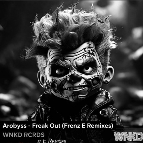 Arobyss - Freak Out (Frenz E Remix) Out on Beatport, Spotify, iTunes Now