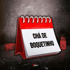 CHÁ DE BOQUETINHO = = ELISAMA MC [[UNIÃO DOS BOLADÃO]]