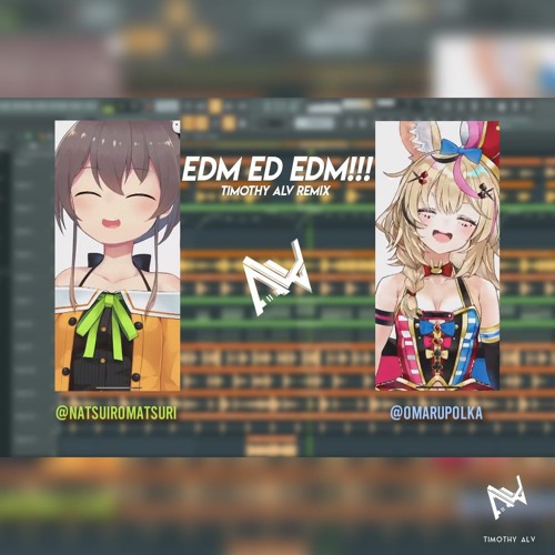 Stream Edm Ed Edm Timothy Alv Remix Feat Omaru Polka Natsuiro Matsuri ホロライブ By Timothy Alv Listen Online For Free On Soundcloud