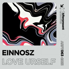 Einnosz - Love Urself [Afterpresent Records]