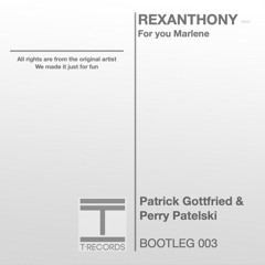Rexanthony - For You Marlene (Patrick Gottfried & Perry Patelski Bootleg)
