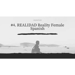 #4  REALIDAD Reality Female Spanish