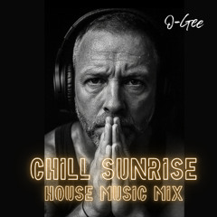 Chill Sunrise House Music Mix
