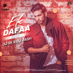 Ek Dafaa (Remix) - DJ SK & DJ JASH
