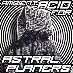 Ambient Acid for Astral Planers Mix (Hypno Disco)