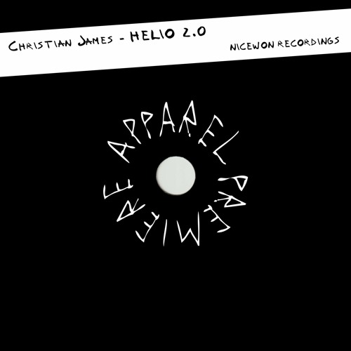 APPAREL PREMIERE: Christian James - HELIO 2.0 [Nicewon Recordings]