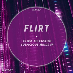 Close to Custom - Suspicious Minds [FLRT007]