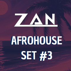 Zan / AfroHouse Set #3 // Unreleased set