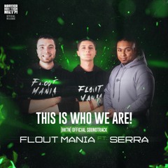 Flout Mania ft. Serra - This Is Who We Are (HKTN OST)