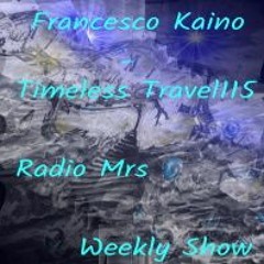 Francesco Kaino - Timeless Travel115 Radio Mrs Weekly Show