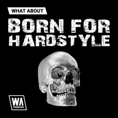Born For Hardstyle | 300+ Headhunterz Style Melodies, Kicks & Presets