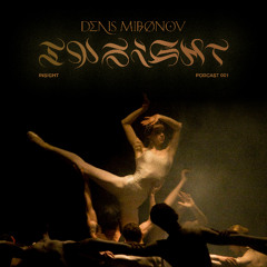 DENIS MIRONOV INSIGHT PODCAST /// 001
