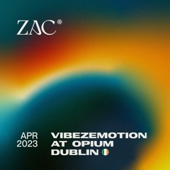 ZAC @ Vibezemotion at Opium Dublin 🇮🇪 | April 2023 [Progressive House / Melodic Techno DJ Mix]
