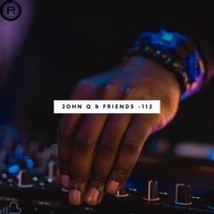 John Q & Friends - Episode 112 (Only Good Vibes & love for the end of 2022)