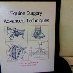 [GET] [EBOOK EPUB KINDLE PDF] Equine Surgery: Advanced Techniques by  C. Wayne McIlwr
