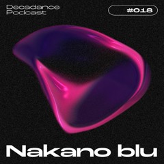 Decadance #018 | Nakano Blu