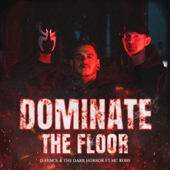 D-Fence & The Dark Horror ft MC Robs - Dominate The Floor