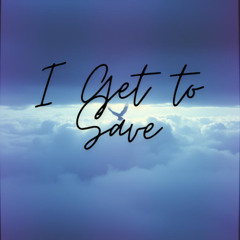 I Get to Save