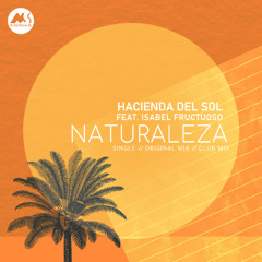 Hacienda Del Sol - Naturaleza feat Isabel Fructuoso (Original Mix) [M-Sol Records]