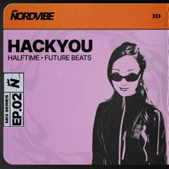 HACKYOU / NORDVIBE MIX SERIES EP.02