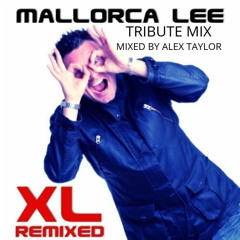 A TRIBUTE TO MALLORCE LEE - XL REMIXED MIX