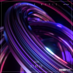 Let Me Go (Original Mix) [OUT NOW ON GAIA-X MUSIC, 12/11/2021]