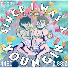 Since I Was A Youngin x Rawsa2Raw (prod. woodpecker)