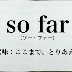 So Far