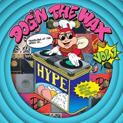 Dog'n The Wax Vol. 1 // Traveling At The Speed Of Hype