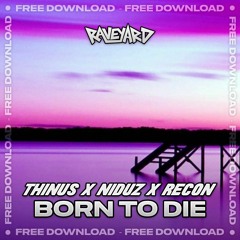 THINUS x NIDUZ x RECON - BORN TO DIE (Free Download)