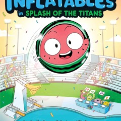 ✔ PDF ❤ FREE The Inflatables in Splash of the Titans (The Inflatables
