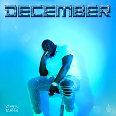 December (Prod. Ameen Taahir)
