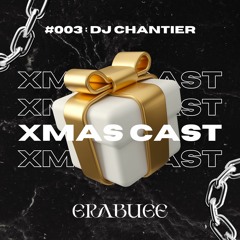 XMAS CAST #003 : DJ CHANTIER