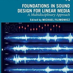 [Download] KINDLE 📪 Foundations in Sound Design for Linear Media: A Multidisciplinar