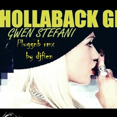 Gwen Stefani - Hollaback Girl (pluggnb remix by djfien)