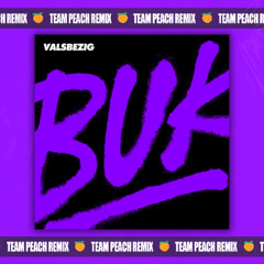 Valsbezig - Buk (TEAM PEACH Remix)