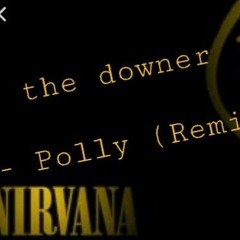 Nirvana vs. The Downer - Polly (Remix)