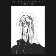 Why Don't You Love Me? (Part One) - Single Edition