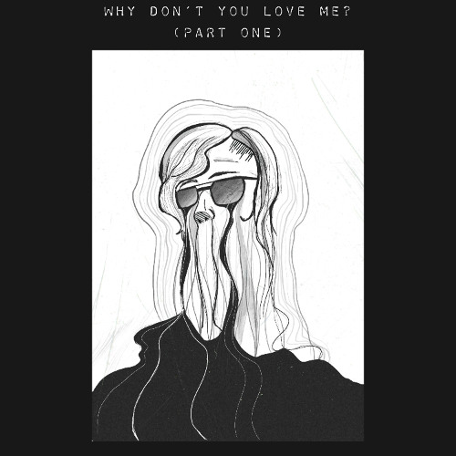 Why Don't You Love Me? (Part One) - Single Edition