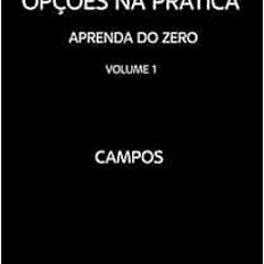 [Read] EPUB KINDLE PDF EBOOK OPÇÕES NA PRÁTICA - APRENDA DO ZERO: Volume 1 (Portugues