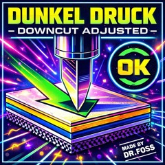 Dunkel Druck (downcut adjusted)