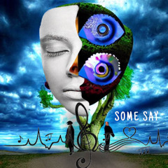 Some Say
