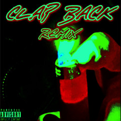 Clap Back [REMIX] (feat. Wrenchhy, PT Juice, & Big Opp Buster)