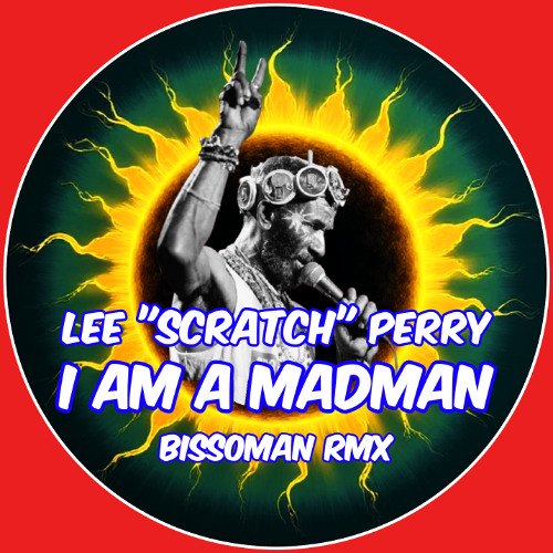 Lee Scratch Perry - I Am A Madman (BissoMaN RmX)