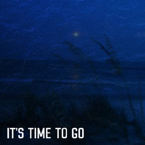 ITS TIME TO GO