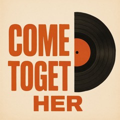 Come together